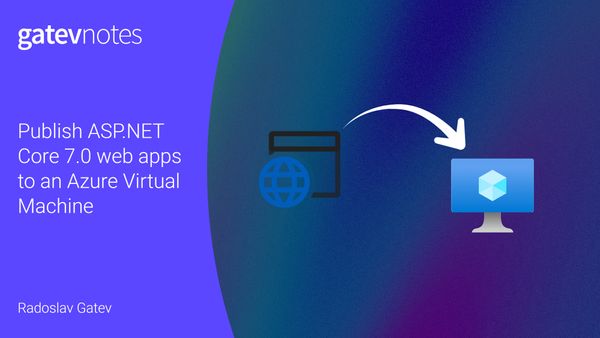 Publish ASP.NET Core 7.0 web apps to an Azure Virtual Machine